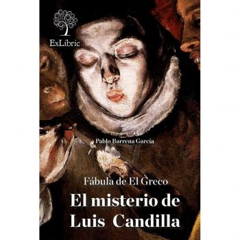 Fábula de el greco. el misterio de luis candilla - Agencia Enlaceditor;Barrena García, Pablo