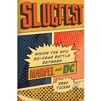 Slugfest: Inside the Epic, 50-Year Battle Between Marvel and DC