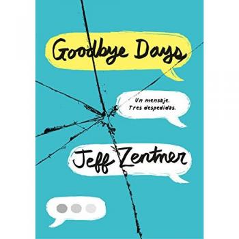 Goodbye Days: Un mensaje. Tres despedidas. - ZENTNER, JEFF