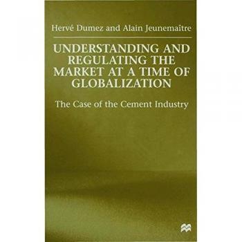 Understanding and Regulating the Market at a Time of Globalization: The Case of the Cement Industry