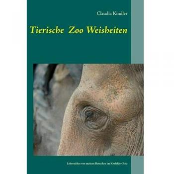 Sabiduría Animal del Zoológico: Enseñanzas de mis Visitas al Zoológico de Krefeld (Tapa blanda)