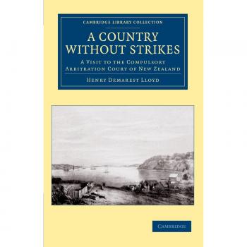 Un País Sin Huelgas: Visita al Tribunal de Arbitraje Obligatorio de Nueva Zelanda (Colección de Biblioteca de Cambridge - Historia de Oceanía) - Edición en Rústica