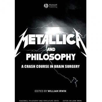 Metallica and Philosophy: A Crash Course in Brain Surgery: 5