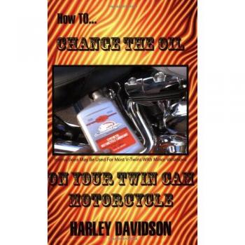 Twin CAM Harley Davidson Motorcycle Oil Change Guide by James Russell