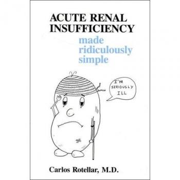 Acute Renal Insufficiency Made Ridiculously Simple