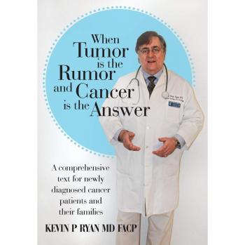 Cuando el Tumor es el Rumor y el Cáncer es la Respuesta: Guía Integral para Pacientes de Cáncer Recientemente Diagnosticados y sus Familias - Edición Tapa Dura