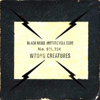 Wrong Creatures - BLACK REBEL MOTORCYCLE CLUB