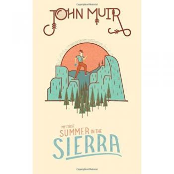 John Muir: My First Summer in the Sierra