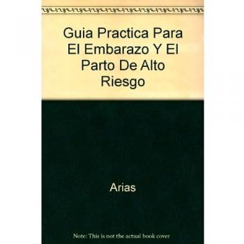 Guia practica del embarazo y partode alto riesgo
