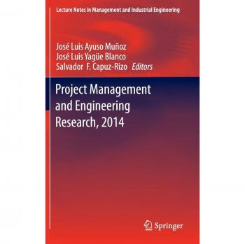 Project Management and Engineering Research, 2014: Selected Papers from the 18th International AEIPRO Congress held in Alcañiz, Spain, in 2014