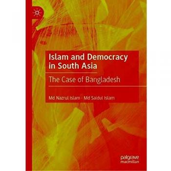 Islam and Democracy in South Asia: The Case of Bangladesh