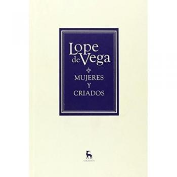 Mujeres y criados - DE VEGA , LOPE