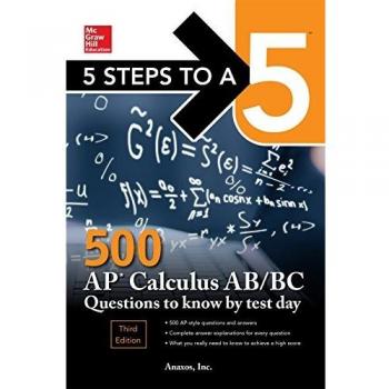 5 Steps to a 5: 500 AP Calculus AB/BC Questions to Know by Test Day, Third Edition