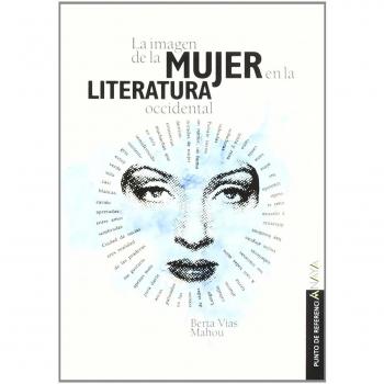 La imagen de la mujer en la literatura occidental - Berta Vias Mahou