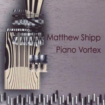 Piano Vortex - Matthew Shipp (matt Shipp)
