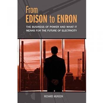From Edison to Enron: The Business of Power - Future Insights on Electricity by Richard Munson