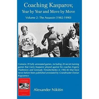 Coaching de Ajedrez Kasparov: Año a Año y Movimiento a Movimiento, Volumen II - El Asesino (1982-1990)