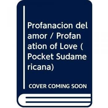 Profanacion del amor / Profanation of Love