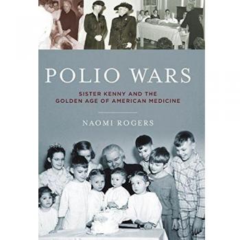 Polio Wars: Sister Elizabeth Kenny and the Golden Age of American Medicine