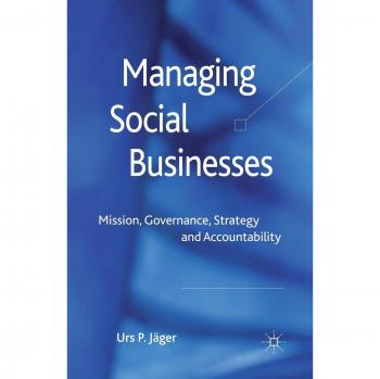 Managing Social Businesses: Mission, Governance, Strategy and Accountability