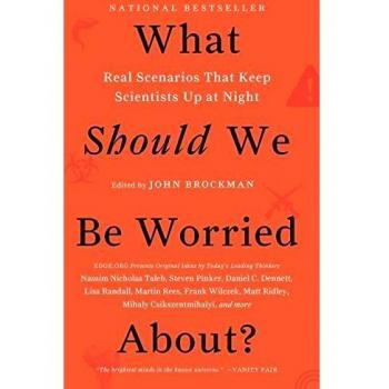 What Should We Be Worried About?: Real Scenarios That Keep Scientists Awake (Edge Question Series)