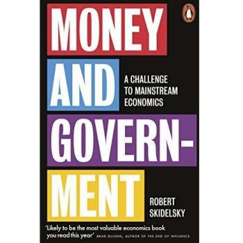 Dinero y Gobierno: Un Desafío a la Economía Convencional - Robert Skidelsky (Libro en Tapa Blanda)