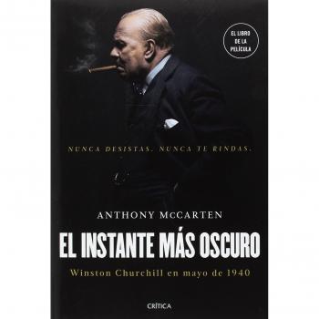 El instante más oscuro: Winston Churchill en mayo de 1940 - Anthony Mccarten