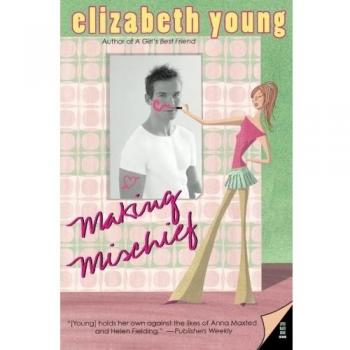 Making Mischief: A Playful Guide to Creative Fun by Elizabeth Young