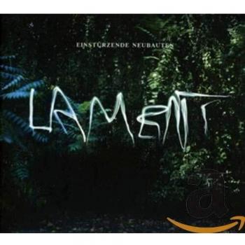 Lament - Einsturzende Neubauten