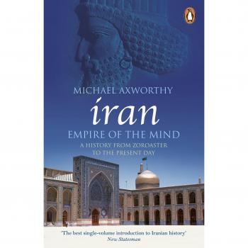Irán: Imperio de la Mente - Una Historia desde Zoroastro hasta el Presente