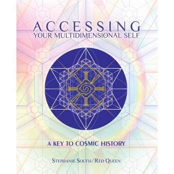 Multidimensional Self-Discovery Guide: Unlocking Cosmic History by Stephanie South