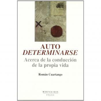 Autodeterminarse: Acerca de la conducción de la propia vida