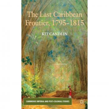 The Last Caribbean Frontier, 1795-1815