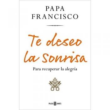 Te deseo la sonrisa: Para recuperar la alegría (Obras diversas