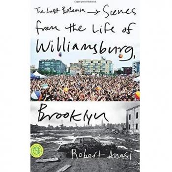 Last Bohemia: Scenes from the Life of Williamsburg, Brooklyn