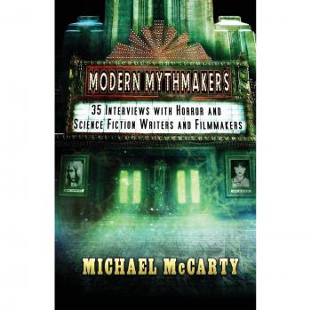 Creadores de Mitos Modernos: 35 Entrevistas con Escritores y Cineastas de Terror y Ciencia Ficción