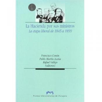 La Hacienda por sus ministros. La etapa liberal de 1845 a 1899