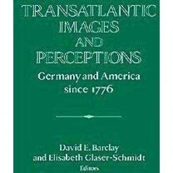 Imágenes y Percepciones Transatlánticas: Alemania y América desde 1776 (Publicaciones del Instituto Histórico Alemán)
