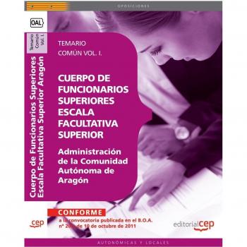 Cuerpo de Funcionarios Superiores de la Administración de la Comunidad Autónoma de Aragón, Escala Facultativa Superior. Temario Común Vol. I.