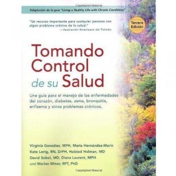 Tomando Control de Su Salud: Una Guia Para El Manejo de Las Enfermedades del Corazon, Diabetes, Asma, Bronquitis, Enfisema y Otros Problemas Cronicos