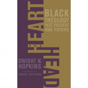 Heart and Head: Black Theology_Past, Present, and Future