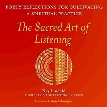 The Sacred Art of Listening: Forty Reflections for Cultivating a Spiritual Practice