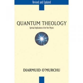 Quantum Theology: Spiritual Implications of the New Physics