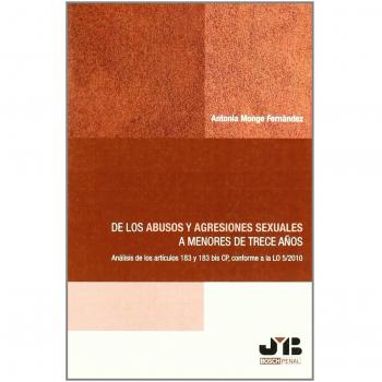 De los abusos y agresiones sexuales a menores de trece años.: Análisis de los artículos 183 y 183 bis CP, conforme a la LO 5/2010.