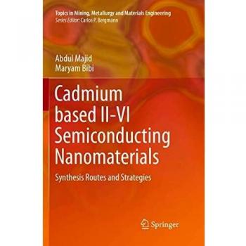 Cadmium based II-VI Semiconducting Nanomaterials: Synthesis Routes and Strategies
