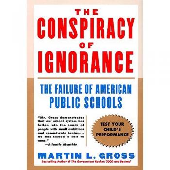 The Conspiracy of Ignorance: The Failure of American Public Schools by Martin L. Gross - Educational Critique Book