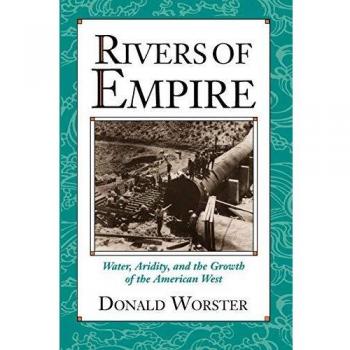 Rivers of Empire: Water Management and Environmental History in the American West