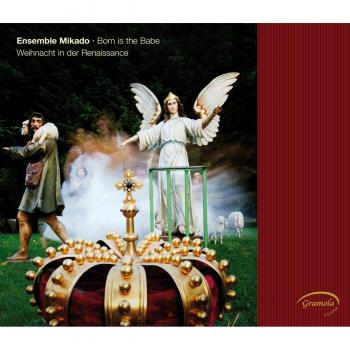Born Is the Babe: Christmas Music by Scheidt, Campion, Praetorius, Senfl, Frescobaldi & More