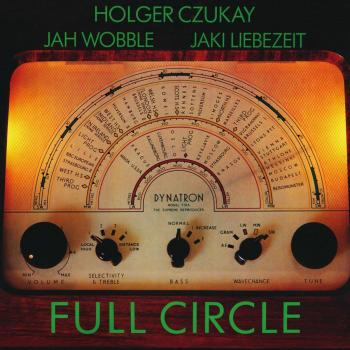 Full Circle Vinyl by Holger Czukay, Jah Wobble, Jaki Liebezeit