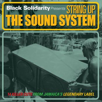 Black Solidarity Presents: String Up The Sound System - Various Artists Compilation